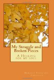 My Struggle and Broken Pieces A Healing for my Soul N/A 9781460913352 Front Cover