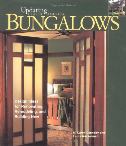 Bungalows Design Ideas for Renovating, Remodeling, and Build  2002 9781561584352 Front Cover