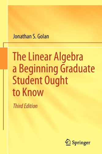 Linear Algebra a Beginning Graduate Student Ought to Know  3rd 2012 9789400726352 Front Cover