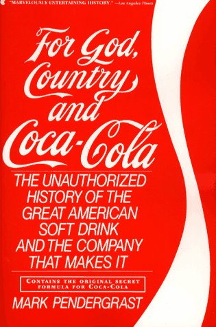 For God, Country and Coca-Cola : The Definitive History of the Great American Soft Drink and the Company That Makes It N/A 9780020360353 Front Cover