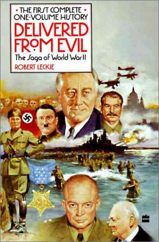Delivered from Evil The Saga of World War II: The First Complete History  1987 (Reprint) 9780060915353 Front Cover