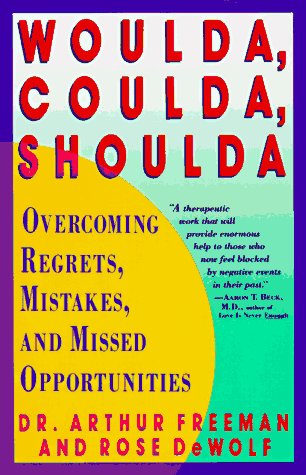 Woulda, Coulda, Shoulda Overcoming Regrets, Mistakes, and Missed Opportunities Reprint  9780060973353 Front Cover