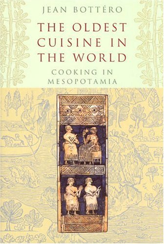 Oldest Cuisine in the World Cooking in Mesopotamia  2004 9780226067353 Front Cover
