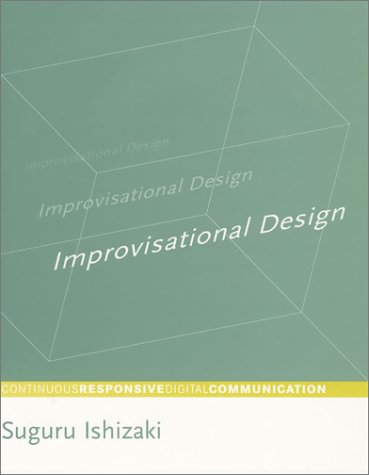 Improvisational Design Continuous, Responsive Digital Communication  2002 9780262090353 Front Cover