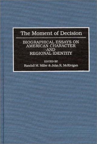 Moment of Decision Biographical Essays on American Character and Regional Identity  1994 9780313286353 Front Cover