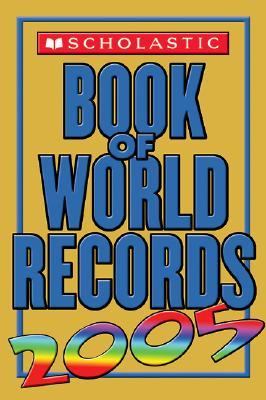 Scholastic Book of World Records 2005  N/A 9780439649353 Front Cover