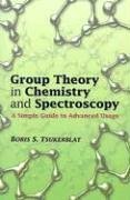 Group Theory in Chemistry and Spectroscopy A Simple Guide to Advanced Usage  2006 9780486450353 Front Cover