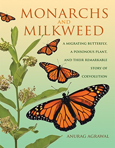 Monarchs and Milkweed A Migrating Butterfly, a Poisonous Plant, and Their Remarkable Story of Coevolution  2017 9780691166353 Front Cover