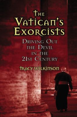 Vatican's Exorcists Driving Out the Devil in the 21st Century N/A 9780759518353 Front Cover