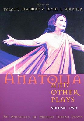 I, Anatolia and Other Plays An Anthology of Modern Turkish Drama, Volume Two  2008 9780815609353 Front Cover
