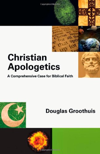 Christian Apologetics A Comprehensive Case for Biblical Faith  2011 9780830839353 Front Cover