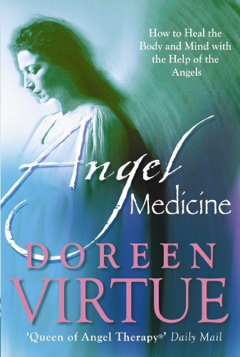 Angel Medicine How to Heal the Body and Mind with the Help of the Angels  2004 9781401902353 Front Cover