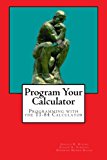 Program Your Calculator Programming with the TI-84 Calculator N/A 9781490380353 Front Cover