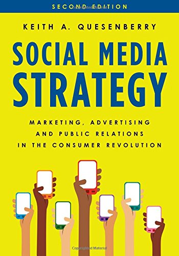 Social Media Strategy Marketing, Advertising, and Public Relations in the Consumer Revolution 2nd 2018 (Revised) 9781538101353 Front Cover