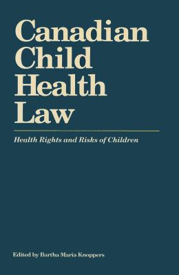 Canadian Child Health Law Health Rights and Risks of Children  1992 9781550770353 Front Cover