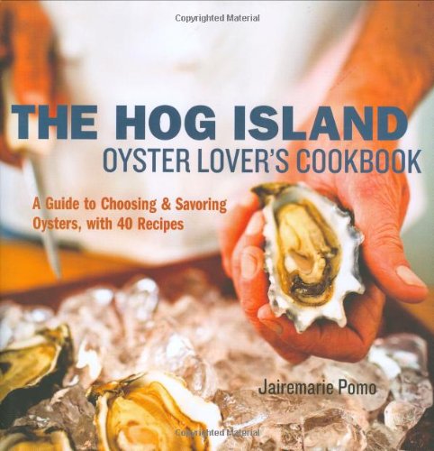 Hog Island Oyster Lover's Cookbook A Guide to Choosing and Savoring Oysters, with over 40 Recipes  2007 9781580087353 Front Cover