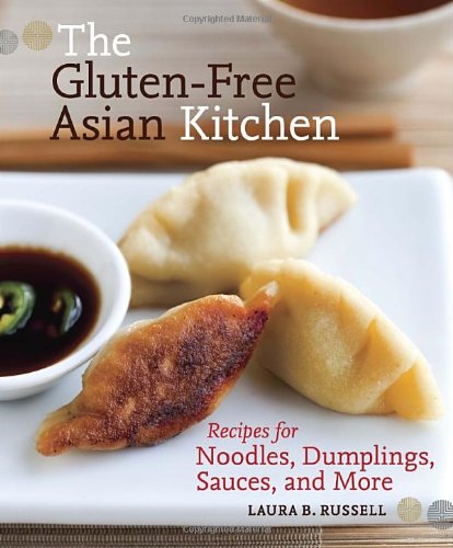 Gluten-Free Asian Kitchen Recipes for Noodles, Dumplings, Sauces, and More [a Cookbook]  2011 9781587611353 Front Cover