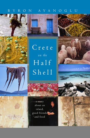 Crete on the Half Shell A Story about an Island, Good Friends and Food  2003 9780002006354 Front Cover