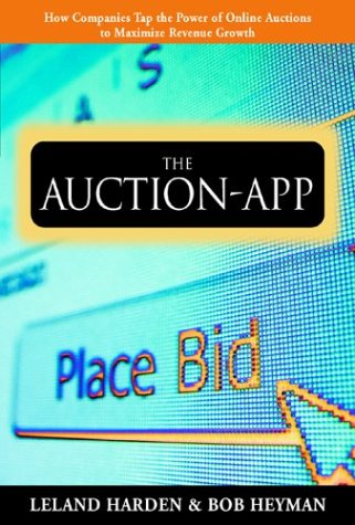 Auction App How Companies Tap the Power of Online Auctions to Maximize Revenue Growth  2002 9780071387354 Front Cover