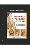 Student Workbook for Anatomy, Physiology, and Disease An Interactive Journey for Health Professions 2nd 2013 9780132866354 Front Cover