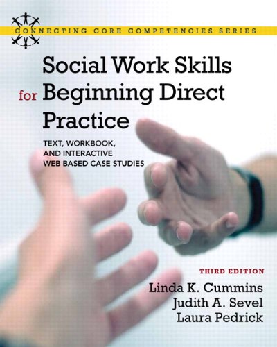 Social Work Skills for Beginning Direct Practice Text, Workbook, and Interactive Web Based Case Studies 3rd 2012 9780205085354 Front Cover