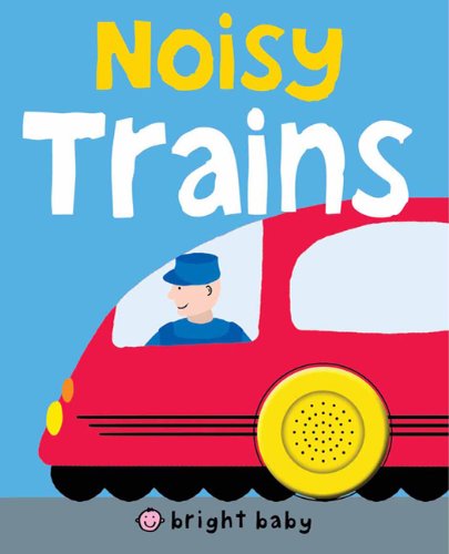 Bright Baby Noisy Trains  N/A 9780312509354 Front Cover
