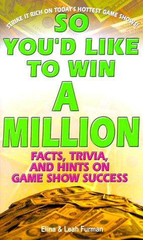 So You'd Like to Win a Million Facts, Trivia and Inside Hints on Game Show Success  2000 9780312976354 Front Cover