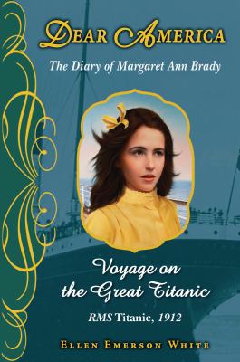 Voyage on the Great Titanic The Diary of Margaret Ann Brady, RMS Titanic,1912 N/A 9780545262354 Front Cover