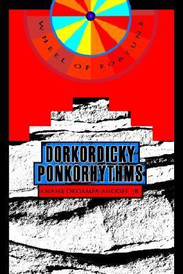 Dorkordicky Ponkorhythms Wheel of Fortune N/A 9780595324354 Front Cover