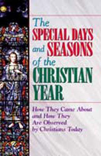 Special Days and Seasons of the Christian Year How They Came about and How They Are Observed by Christians Today N/A 9780687056354 Front Cover