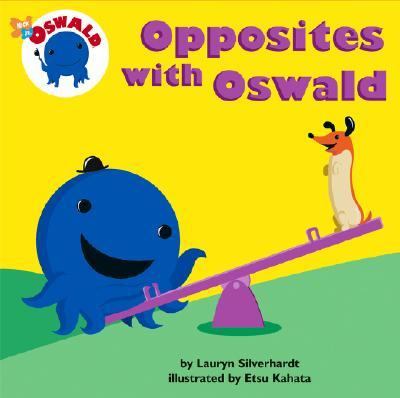 Opposites with Oswald  2003 9780689854354 Front Cover