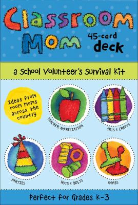Classroom Mom Deck A School Volunteer's Survival Kit  2009 9780740784354 Front Cover