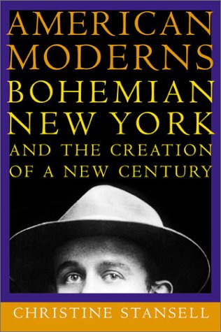American Moderns Bohemian New York and the Creation of a New Century Revised  9780805067354 Front Cover
