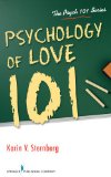 Psychology of Love 101:   2013 9780826109354 Front Cover
