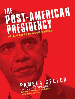 The Post-american Presidency: The Obama Administration's War on America  2010 9781400168354 Front Cover