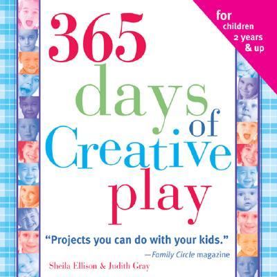 365 Days of Creative Play  4th 2005 9781402205354 Front Cover
