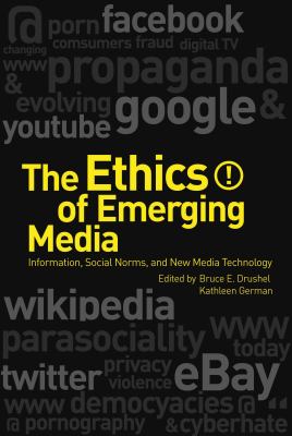 Ethics of Emerging Media Information, Social Norms, and New Media Technology  2011 9781441183354 Front Cover