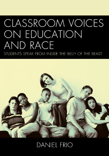 Classroom Voices on Education and Race Students Speak from Inside the Belly of the Beast  2012 9781475801354 Front Cover