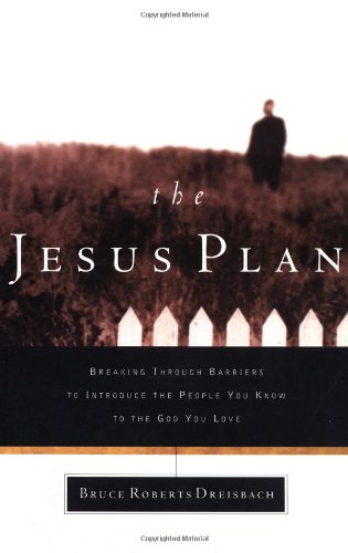 Jesus Plan Breaking Through Barriers to Introduce the People You Know to the God You Love  2001 9781578564354 Front Cover