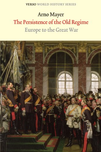 Persistence of the Old Regime Europe to the Great War 2nd 2010 9781844676354 Front Cover