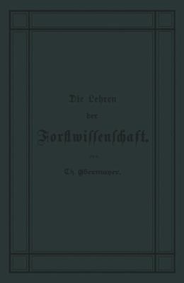 Die Lehren der Forstwissenschaft  3rd 1882 9783642896354 Front Cover