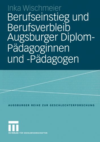 Berufseinstieg und Berufsverbleib Augsburger Diplom-Pï¿½dagoginnen und- Pï¿½dagogen   2004 9783810039354 Front Cover