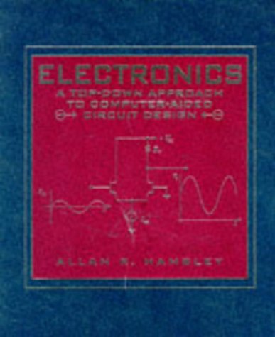 Electronics A Top-Down Approach to Computer-Aided Circuitry Design 1st 1994 9780023493355 Front Cover
