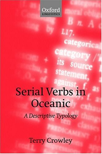 Serial Verbs in Oceanic A Descriptive Typology  2002 9780198241355 Front Cover