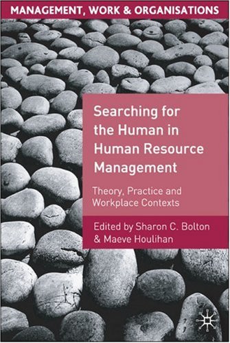 Searching for the Human in Human Resource Management Theory, Practice and Workplace Contexts  2007 9780230019355 Front Cover