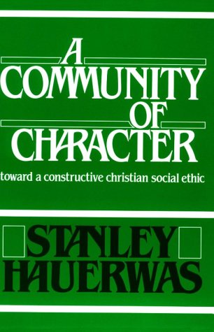 Community of Character Toward a Constructive Christian Social Ethic  1991 9780268007355 Front Cover
