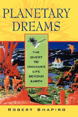 Planetary Dreams The Quest to Discover Life Beyond Earth  1999 (Reprint) 9780471407355 Front Cover