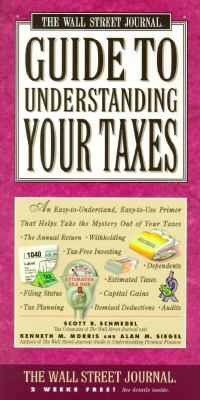 Wall Street Journal Guide to Understanding Your Taxes An Easy-to-Understand, Easy-to-Use Primer That Takes the Mystery Out of Income Taxes  1995 9780671502355 Front Cover