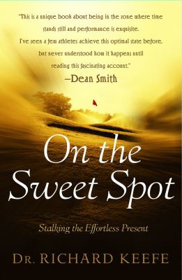 On the Sweet Spot Stalking the Effortless Present  2003 9780743223355 Front Cover