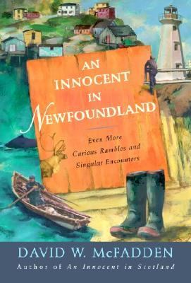 Innocent in Newfoundland Even More Curious Rambles and Singular Encounters  2003 9780771055355 Front Cover
